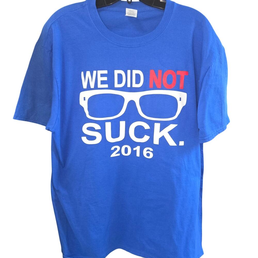 Chicago Cubs 2016 Champions "We Did Not Suck" Tribute Shirt Gildan XL